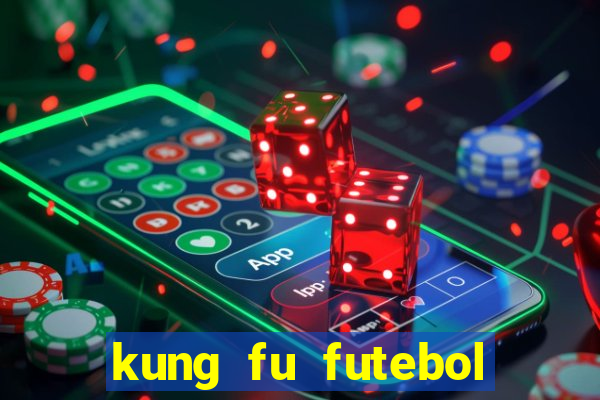 kung fu futebol clube completo dublado